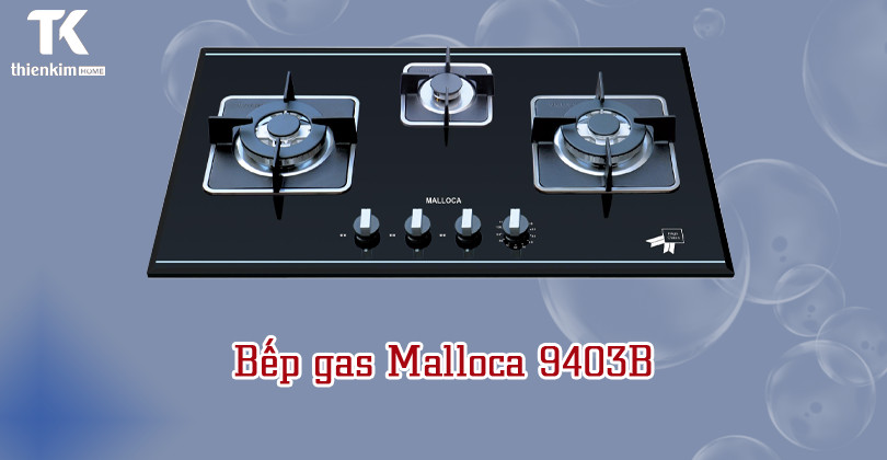 Bếp gas 3 vùng nấu Malloca AS 9403B